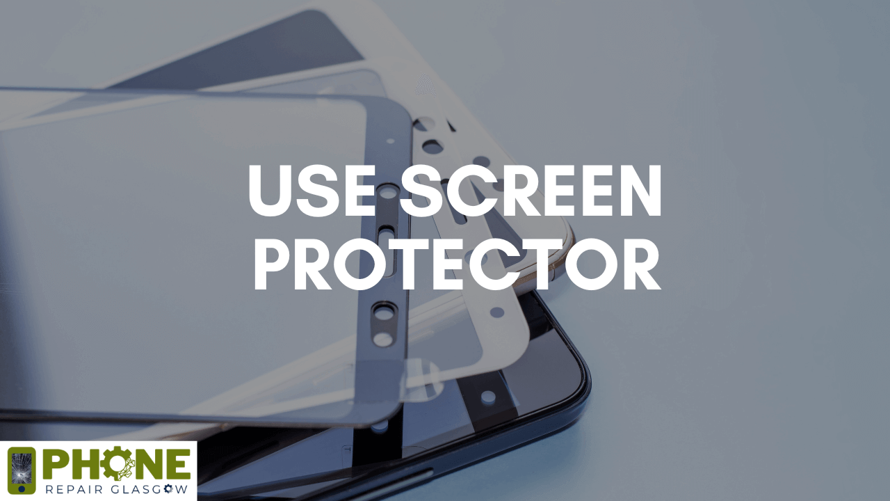 Use Screen Protector