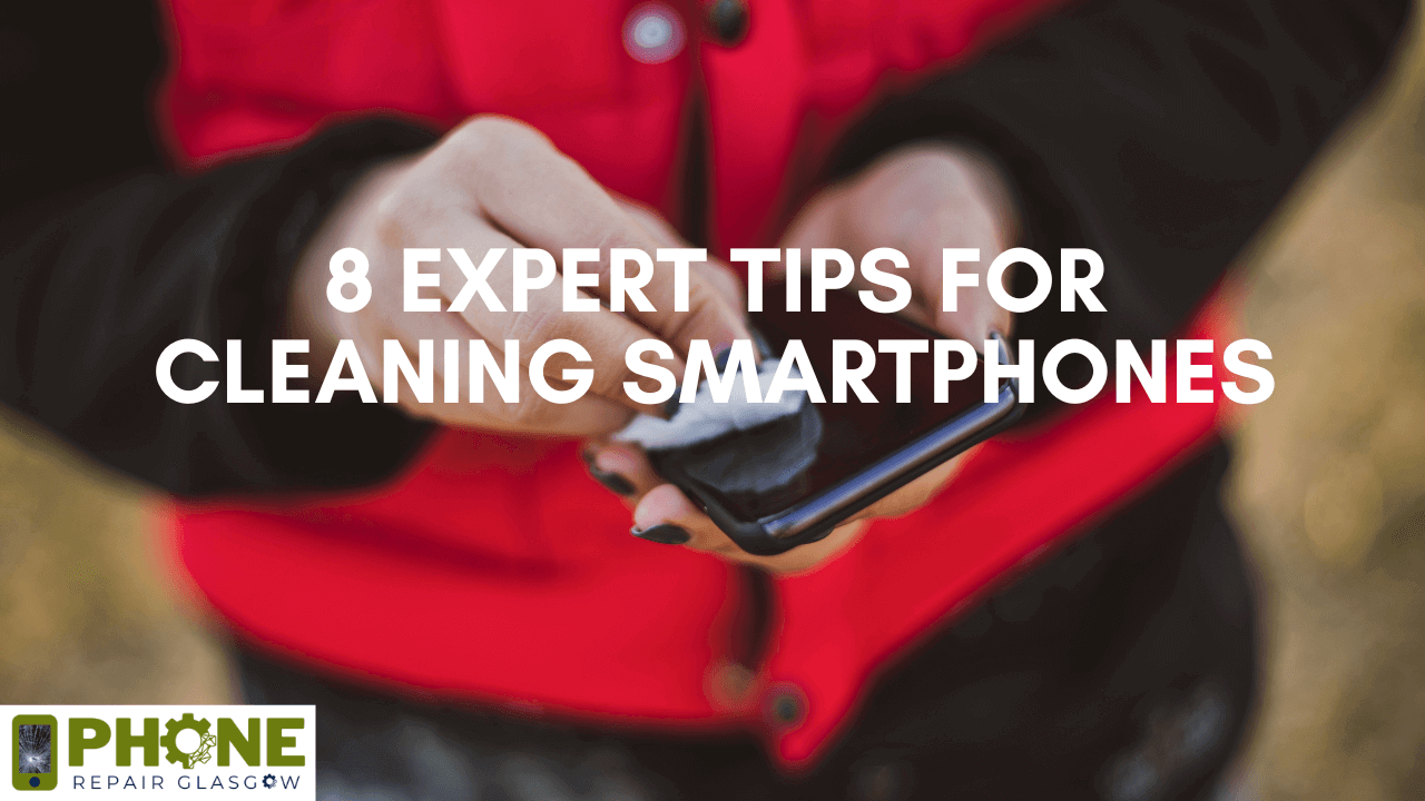 8 Expert Tips for Cleaning Smartphones