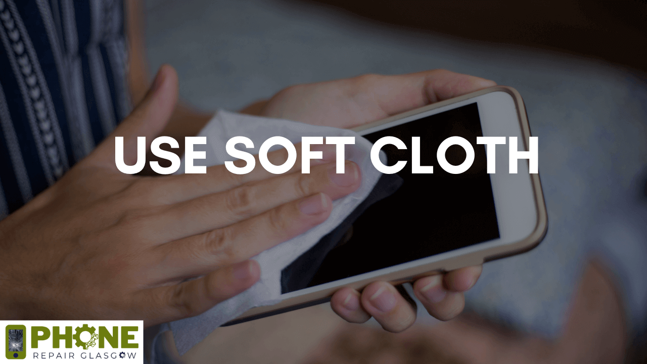 Use Soft Cloth