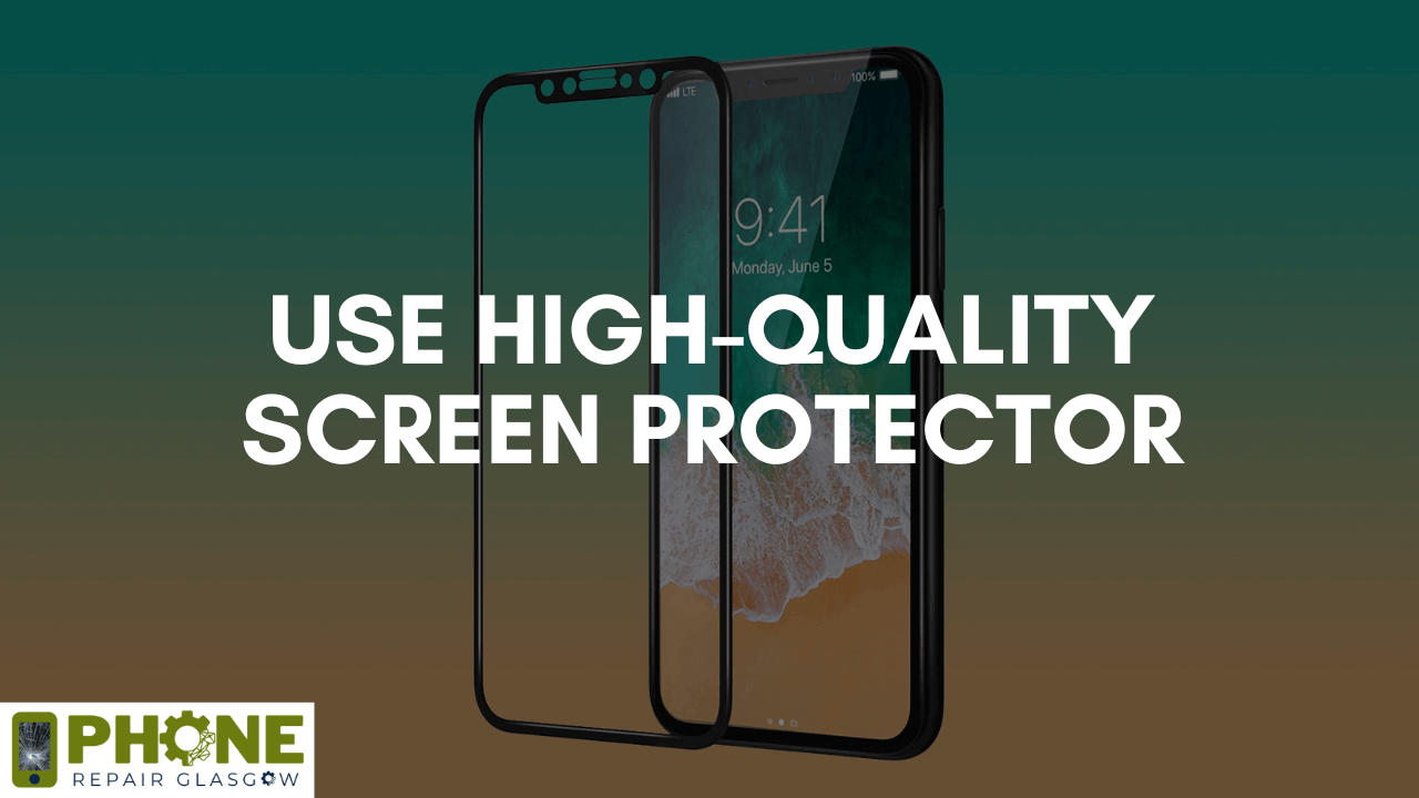 Use High-Quality Screen Protector