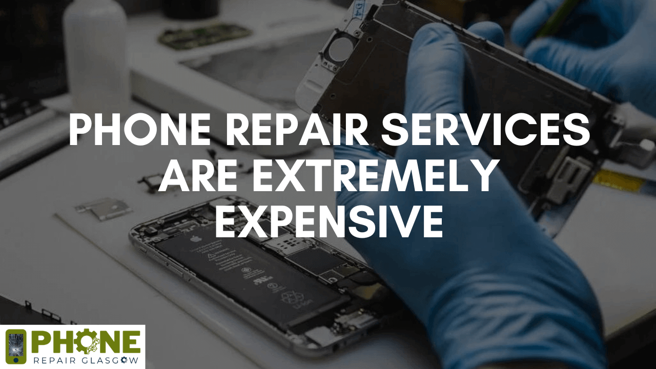 Phone Repair Services are Extremely Expensive