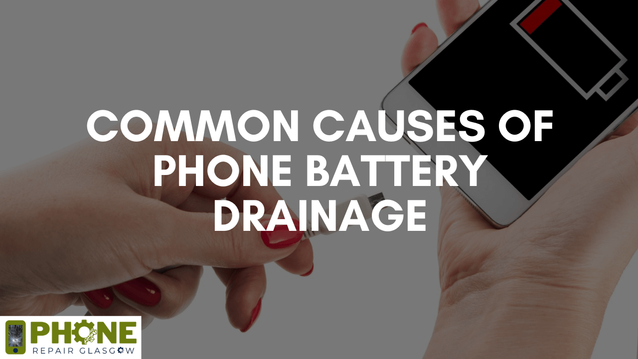 Common Causes of Phone Battery Drainage