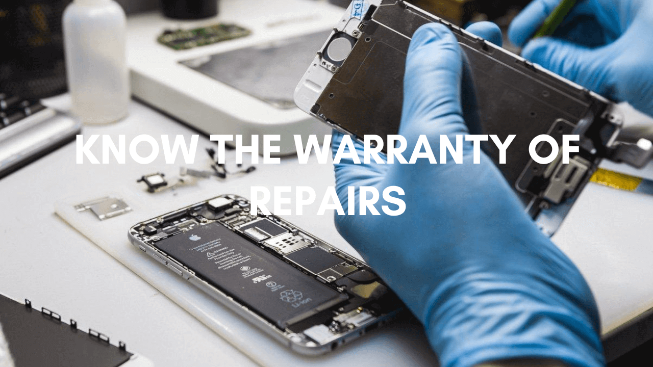 Know the Warranty of Repairs