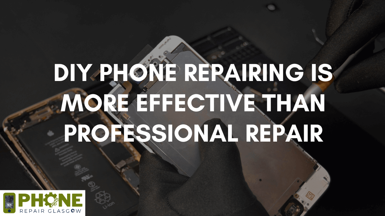 DIY Phone Repairing is More Effective than Professional Repair