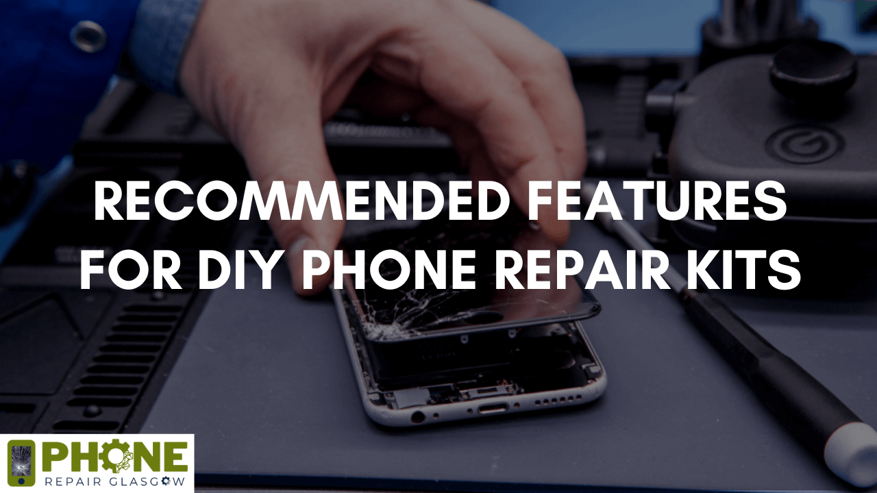 Recommended Features for DIY Phone Repair Kits