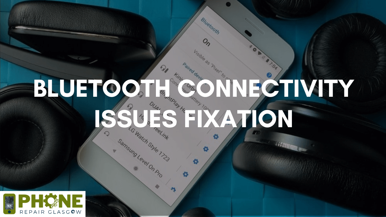 Bluetooth Connectivity Issues Fixation