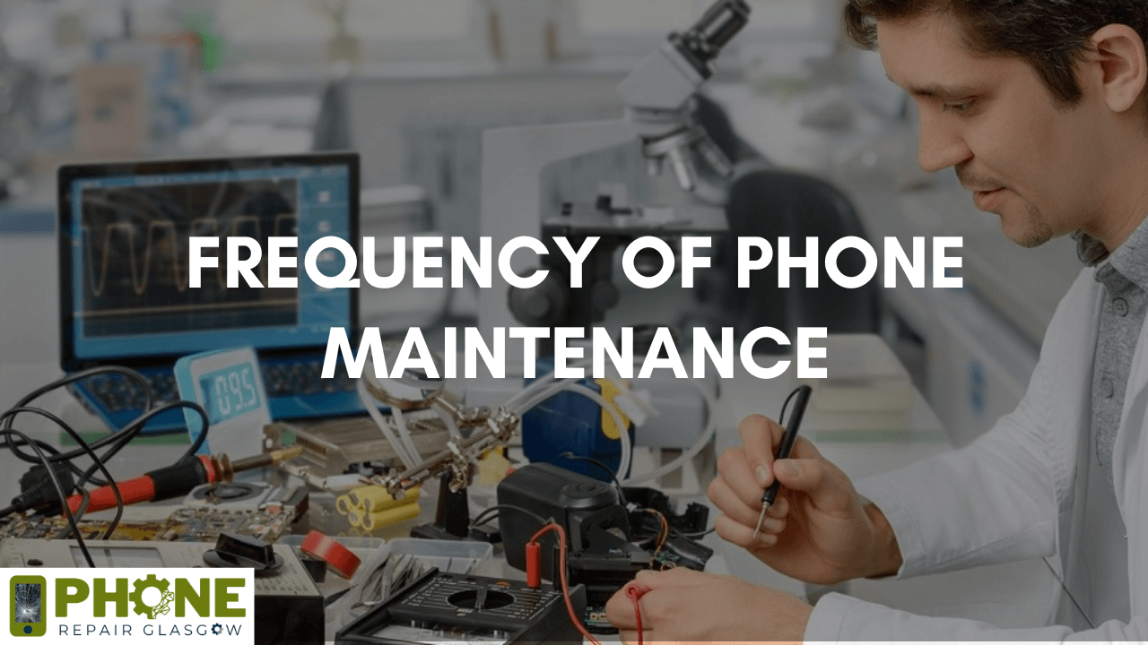 Frequency of Phone Maintenance