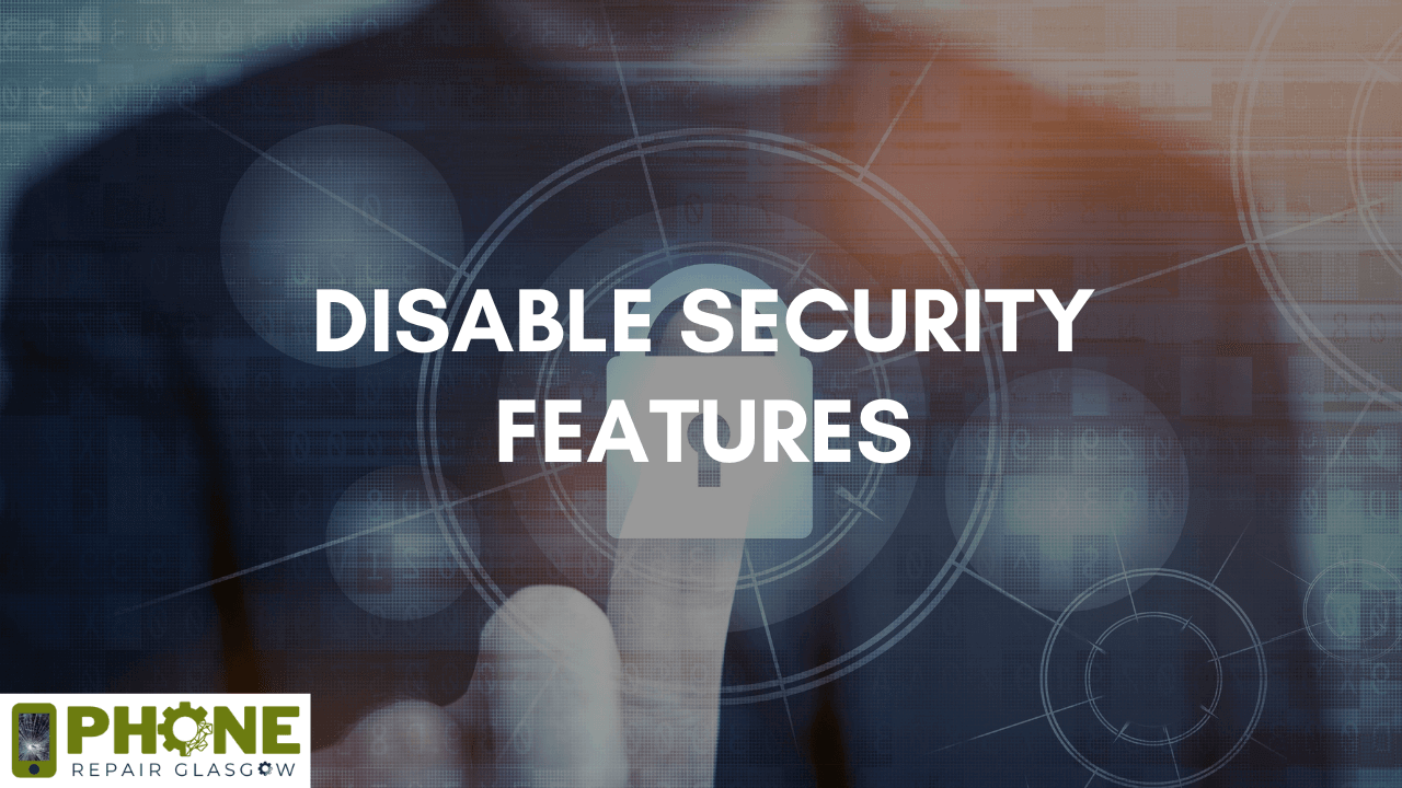 Disable Security Features