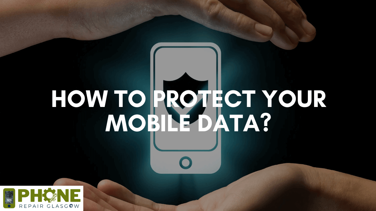 How to Protect Your Mobile Data?