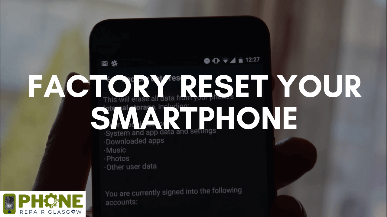 Factory Reset your Smartphone