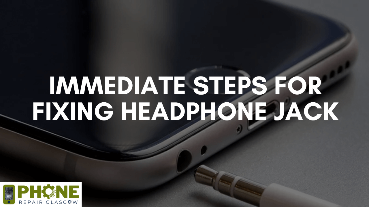 Immediate Steps for Fixing Headphone Jack