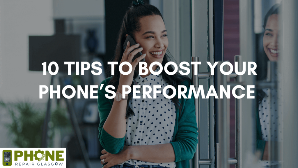 10 Tips to Boost your Phone’s Performance 