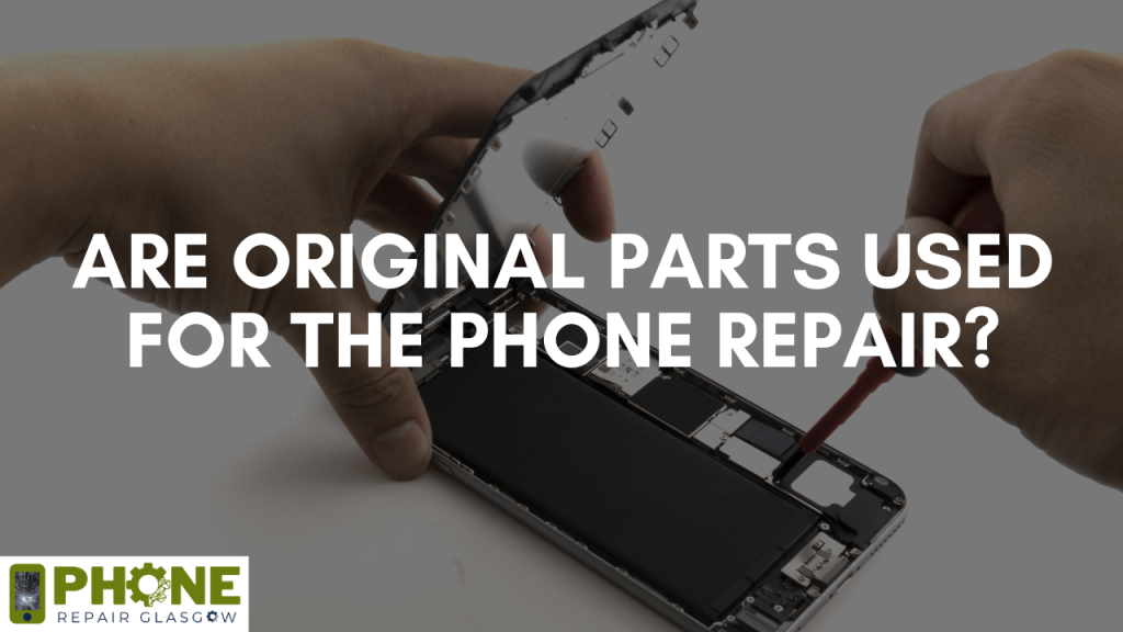 Are original parts used for the phone repair?