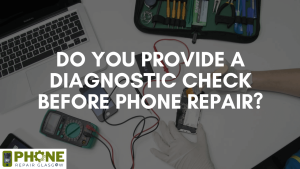 Do you provide a diagnostic check before phone repair?