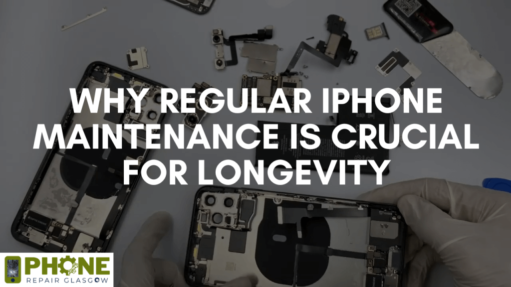 Why Regular iPhone Maintenance is Crucial for Longevity